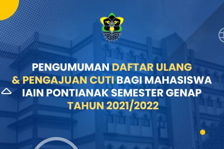 PENGUMUMAN DAFTAR ULANG DAN PENGAJUAN CUTI BAGI MAHASISWA IAIN PONTIANAK SEMESTER GENAP TAHUN 2021/2022
